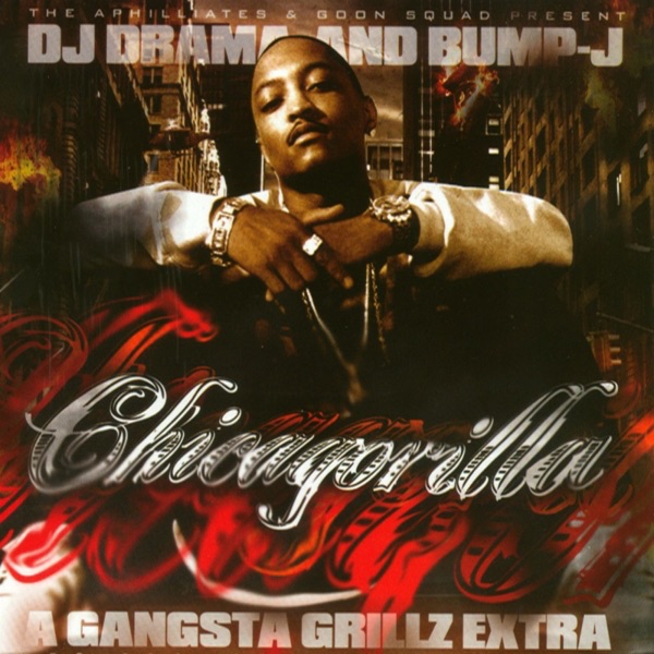 Chicagorilla (Gangsta Grillz Extra) - Bump J & DJ Drama