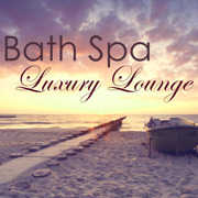 Bath Spa Luxury Lounge – Easy Listening Ambient Chill Out for Luxury Spa, Chill Songs for Massage & Spa - Spa