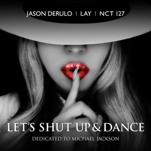Jason Derulo, LAY & NCT 127 - Let's Shut Up & Dance - 排舞 音樂