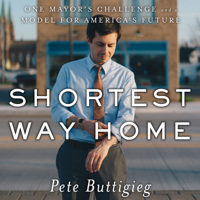 Pete Buttigieg - Shortest Way Home: One Mayor's Challenge and a Model for America's Future artwork