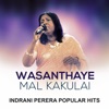 Wasanthaye Mal Kakulai Indrani Perera Popular Hits