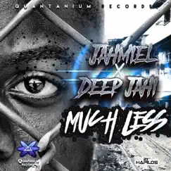 Much Less - Single by Jahmiel & Deep Jahi album reviews, ratings, credits