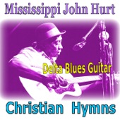 Mississippi John Hurt - Oh Mary Don't You Weep