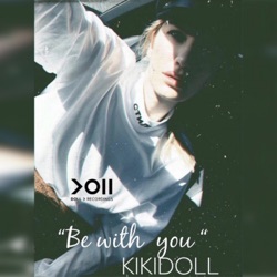 Kiki Doll - Be With You