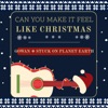 Can You Make It Feel Like Christmas - Single