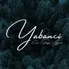 Yabanci (feat. Enes) - Single album lyrics, reviews, download