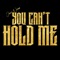 You Can't Hold Me - Jaxx Nxne lyrics