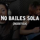 No bailes sola (Acoustic Version) artwork