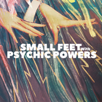 Small Feet - With Psychic Powers artwork