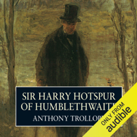 Anthony Trollope - Sir Harry Hotspur of Humblethwaite (Unabridged) artwork