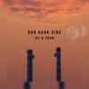 Our Dark Side - Single