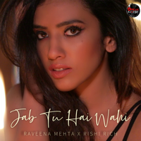 Raveena Mehta & Rishi Rich - Jab Tu Hai Wahi - Single artwork