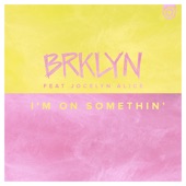 I'm on Somethin' (feat. Jocelyn Alice) artwork