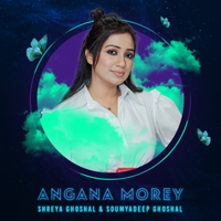 Shreya Ghoshal & Soumyadeep Ghoshal - Angana Morey - Single artwork