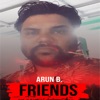 Arun B. - Friends