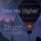 Take Me Higher - Drade Bass Music lyrics