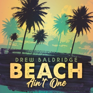 Drew Baldridge - Beach Ain't One - Line Dance Musique