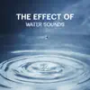 Stream & download The Effect of Water Sounds - Music for Deep Contemplation, Healthy Training, Breathing Exercises & Reducing Stress