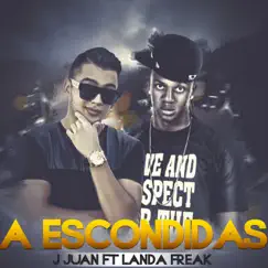 A Escondidas (feat. J Juan) - Single by Landa Freak album reviews, ratings, credits