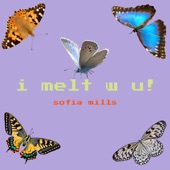 Sofia Mills - I Melt W U!
