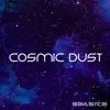 Cosmicdust - Single album lyrics, reviews, download