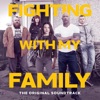 Fighting with My Family (The Original Soundtrack)