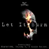 Let It Burn (feat. PR6T6TYPE, Carbon X & Killa Savior) - Single album lyrics, reviews, download