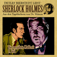Gunter Arentzen & Detlef Bierstedt - Die vergiftete Mahlzeit 1. Teil (Sherlock Holmes: Aus den Tagebüchern von Dr. Watson) artwork