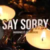 Say Sorry (feat. Jesus Honcho) - Single album lyrics, reviews, download