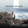 Stream & download Chillout Yoga 2019: Tranquil Beats for Yoga Class, Training, Stretching, Mindfulness