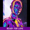 Stream & download Ready for Love - Single