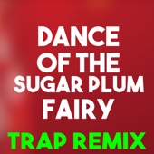 Dance of the Sugar Plum Fairy (Trap Remix) - Single