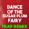 Dance of the Sugar Plum Fairy (Trap Remix) - Christmas Classics Remix