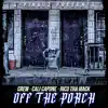 OFF the PORCH (feat. Creww, Rico Tha Mack & Cali Capone) - Single album lyrics, reviews, download