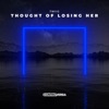 Thought of Losing Her - Single