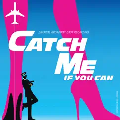 Catch Me If You Can (Original Broadway Cast Recording) by Marc Shaiman & Scott Wittman album reviews, ratings, credits