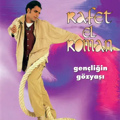 Gençliğin Gözyaşları - Rafet El Roman