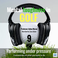 Professor Aidan Moran - Performing under Pressure: Mental Toughness in Golf artwork