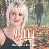 Michelle Murphy - I Don't Wanna Talk It Over artwork