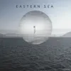 Eastern Sea - Single album lyrics, reviews, download