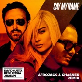 David Guetta - Say My Name (feat. Bebe Rexha & J Balvin) [Afrojack & Chasner Remix]