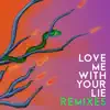 Love Me with Your Lie (Max Lean Remix) - Single album lyrics, reviews, download