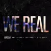 We Real (feat. Tsu Surf & Riq Bubz) - Single album lyrics, reviews, download