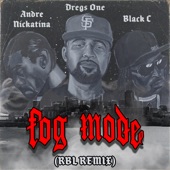 Dregs One - Fog Mode (feat. RBL Posse, Andre Nickatina & Black C) (RBL Posse Remix)