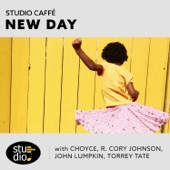 Studio Caffé - New Day (with Choyce, R. Cory Johnson, John Lumpkin & Torrey Tate)