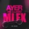 Ayer Me Llamó Mi Ex - Remix - DJ ALEX lyrics