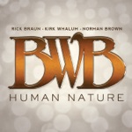 BWB - Who’s Lovin’ You (feat. Rick Braun, Kirk Whalum & Norman Brown)