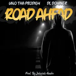 Road Ahead (feat. Uno Tha Prodigy) [Dre Malik Mix] Song Lyrics