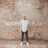 Somebody Else - Single