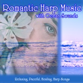 Romantic Harp Music with Ocean Sounds: Relaxing, Paceful, Healing, Harp Songs artwork